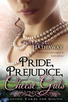 Pride, Prejudice, and Cheese Grits by Mary Jane Hathaway