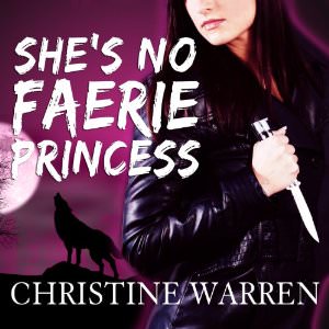 She’s No Faerie Princess by Christine Warren