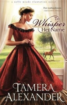 To Whisper Her Name by Tamera Alexander
