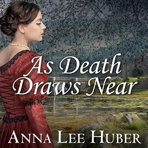 As Death Draws Near by Anna Lee Huber