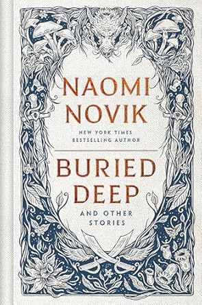 Buried Deep and Other Stories by Naomi Novik
