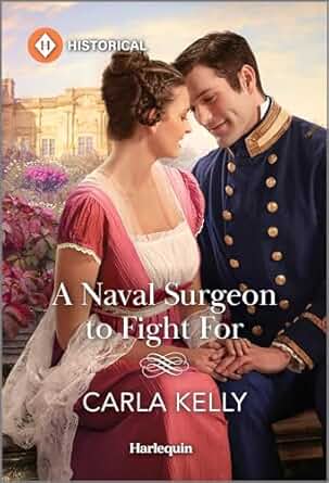 A Naval Surgeon to Fight For by Carla Kelly
