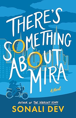 There’s Something About Mira by Sonali Dev