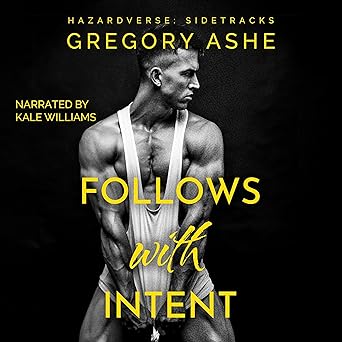 AUDIO: Follows With Intent by Gregory Ashe