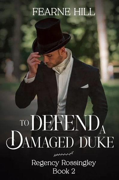 To Defend a Damaged Duke by Fearne Hill