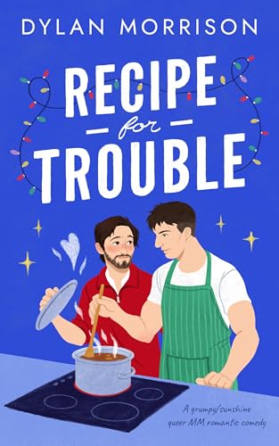 Recipe for Trouble by Dylan Morrison
